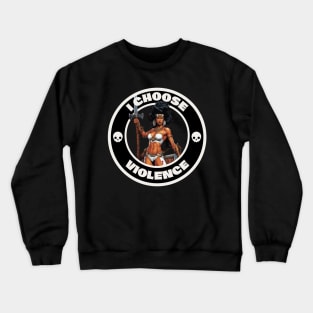 I choose violence Crewneck Sweatshirt